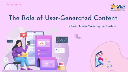 The Role of User-Generated Content in Social Media Marketing for Startups